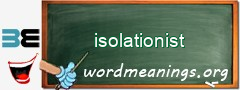 WordMeaning blackboard for isolationist